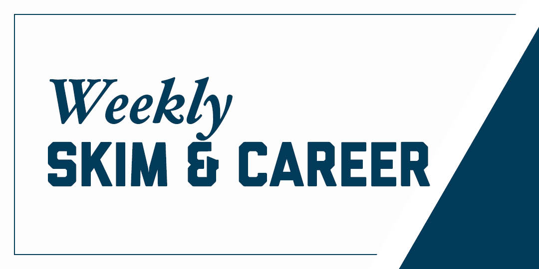 Weekly Skim and Career news